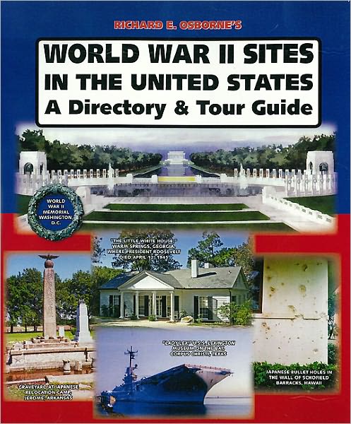 World War II Sites in the United States: A Directory and Tour Guide