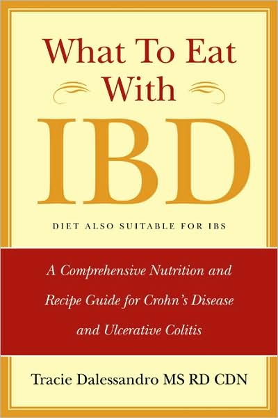 What To Eat With Ibd: A Comprehensive Nutrition and Recipe Guide for Crohn's Disease and Ulcerative Colitis