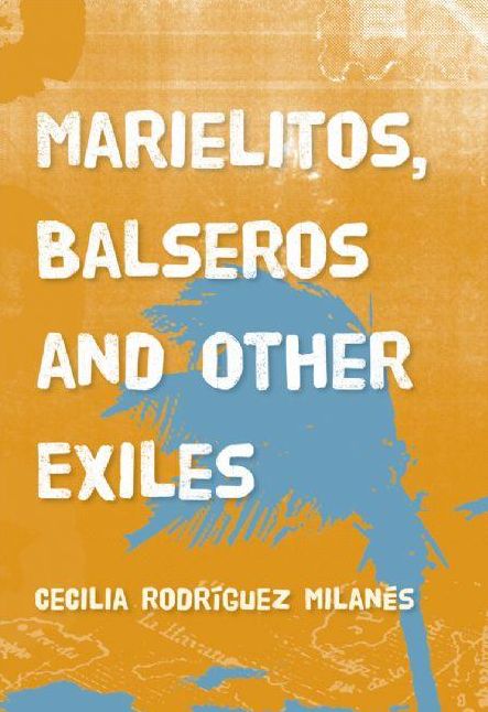 Marielitos, Balseros and Other Exiles
