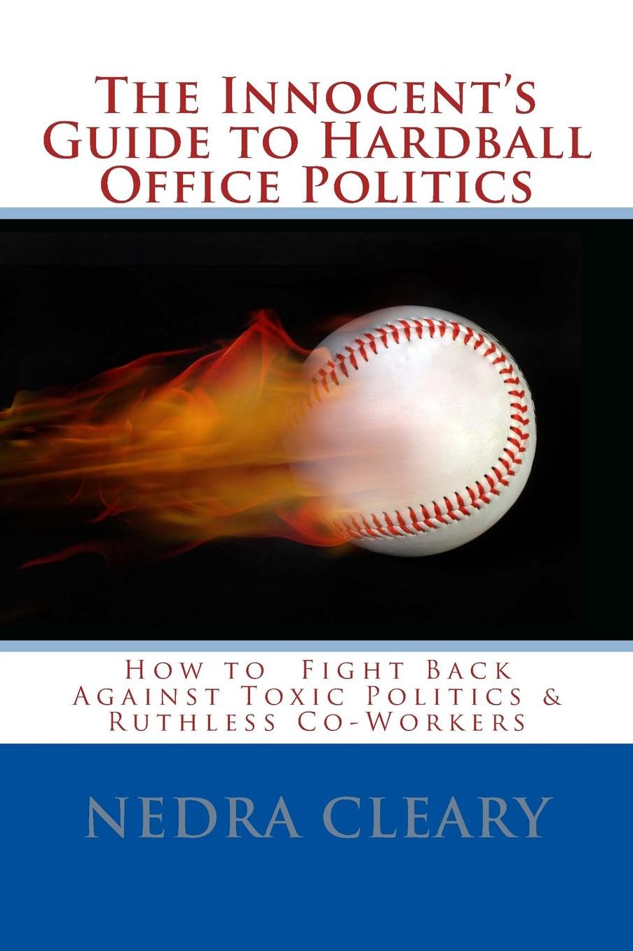 The Innocent's Guide to Hardball Office Politics: How to Fight Back Against Toxic Politics & Ruthless Co-Workers
