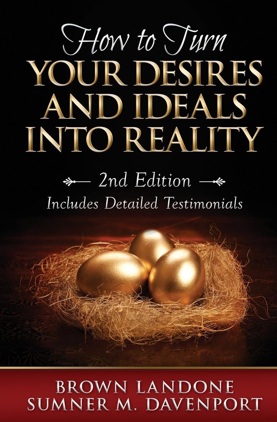 How To Turn Your Desires And Ideals Into Reality