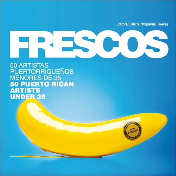 Frescos: 50 Puerto Rican Artists Under 35