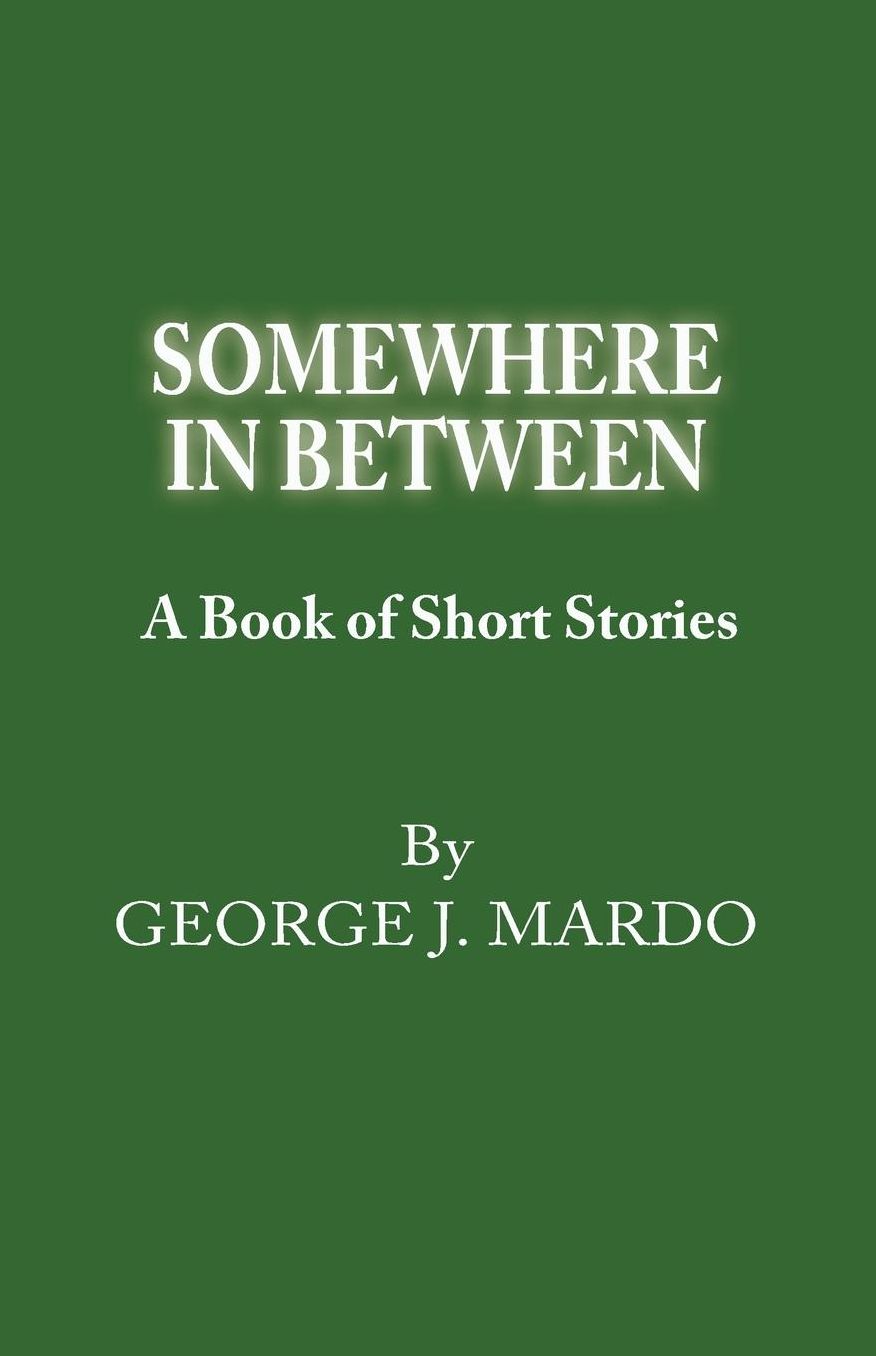 SOMEWHERE IN BETWEEN, Short Stories