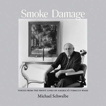 Smoke Damage: Voices from the Front Lines of America's Tobacco Wars