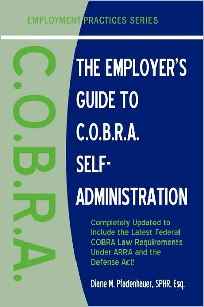 The Employer's Guide To C.O.B.R.A. Self-Administration