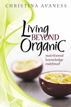 Living Beyond Organic: nutritional knowledge redefined!