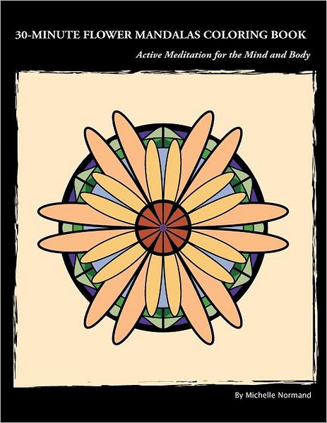 30-Minute Flower Mandalas Coloring Book: Meditation and Relaxation through Coloring