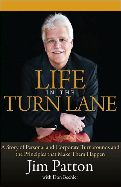 Life in the Turn Lane: A Story of Personal and Corporate Turnarounds and the Principles that Make Them Happen