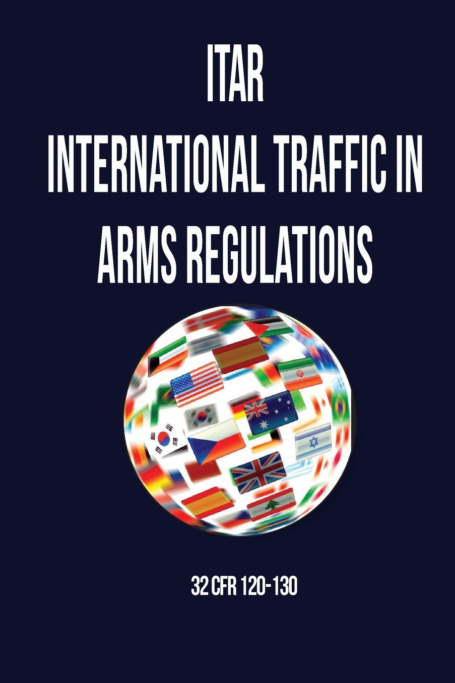 International Traffic in Arms Regulation (ITAR)