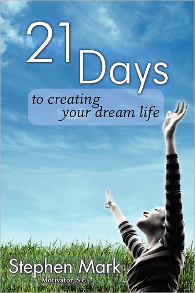 21 Days To Creating Your Dream Life