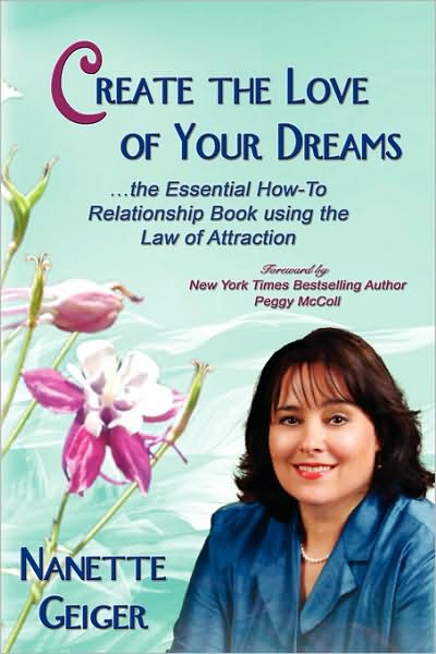 Create the Love of Your Dreams: The Essential How-to Relationship Book using the Law of Attraction