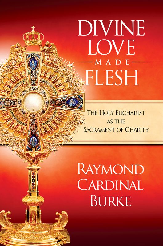 Divine Love Made Flesh: The Eucharist As the Sacrament of Charity