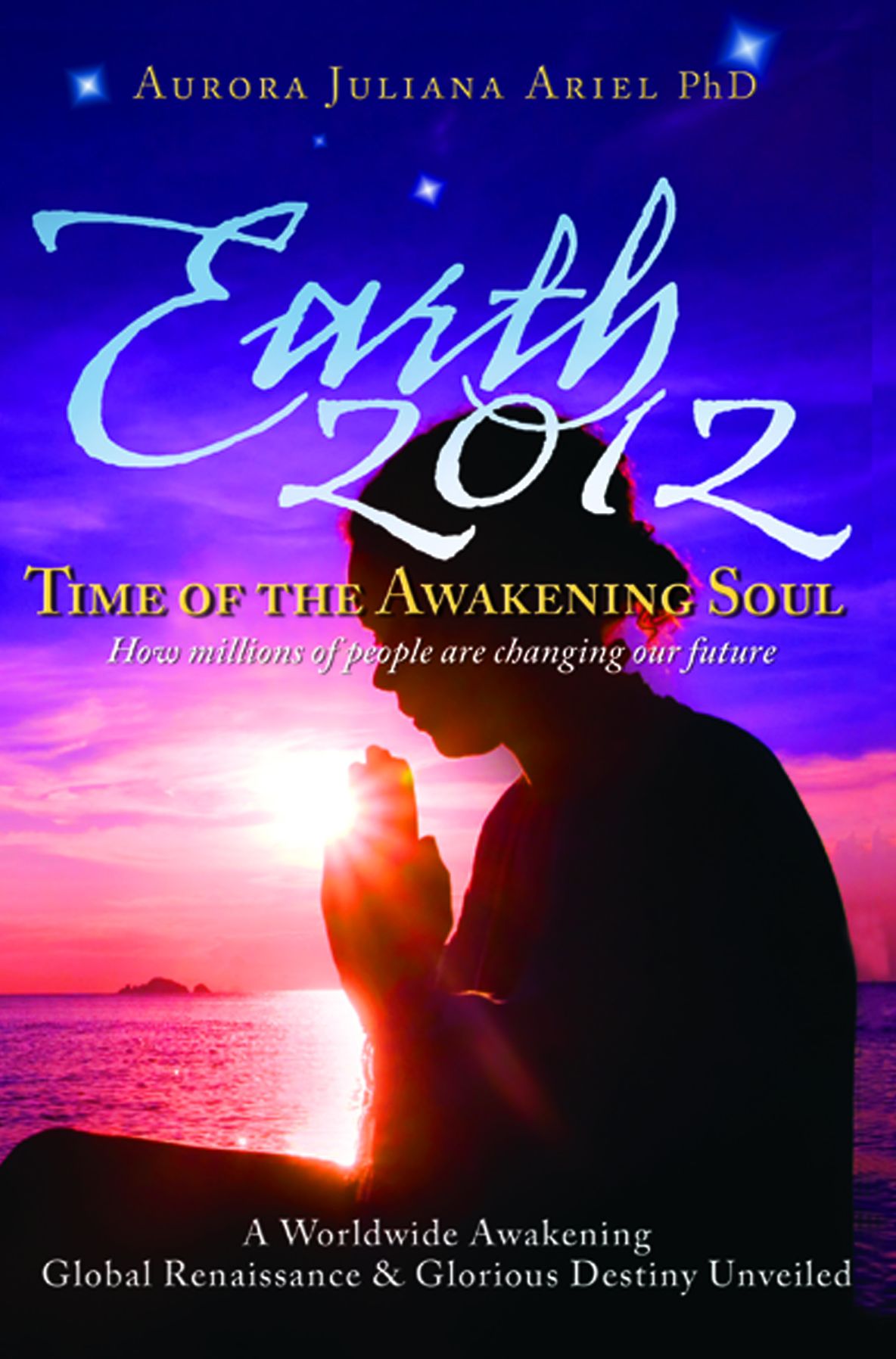Earth 2012: Time of the Awakening Soul
