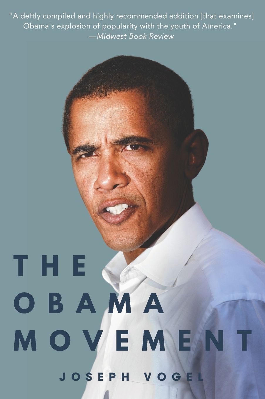 The Obama Movement: How (and Why) Young People Fueled an Unlikely Campaign and Changed America