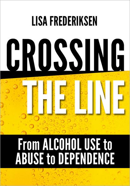 Crossing the Line From Alcohol Use to Abuse to Dependence: Debunking Myths About Drinking Alcohol That Can Cause a Person to Cross the Line