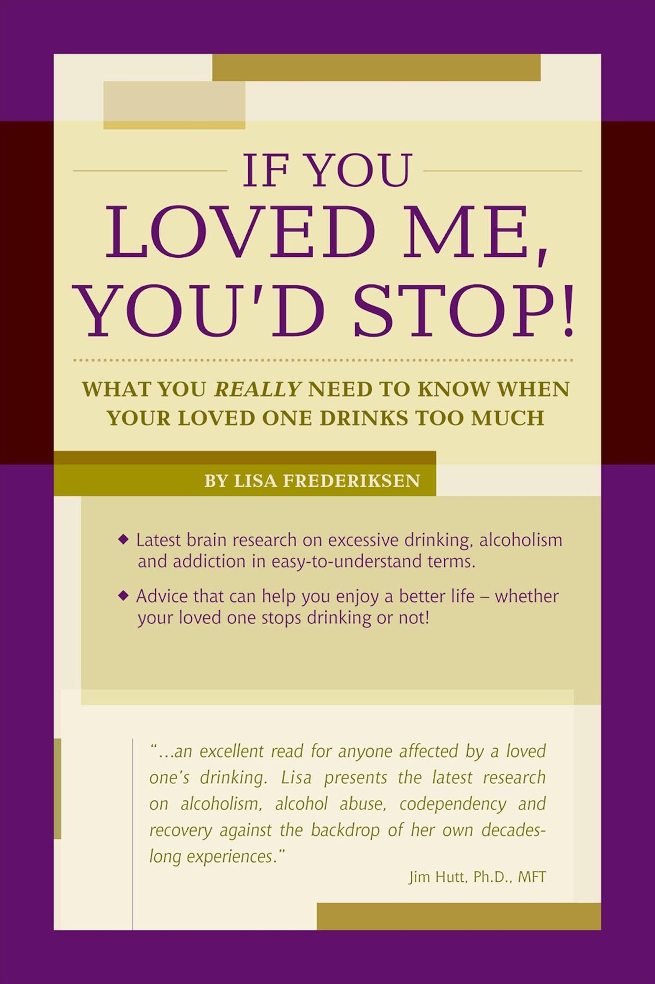 If You Loved Me, You'd Stop!: What You Really Need to Know When Your Loved One Drinks Too Much