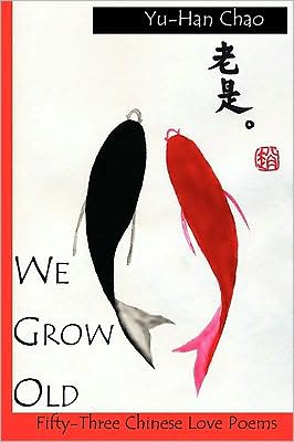 We Grow Old: Fifty-Three Chinese Love Poems