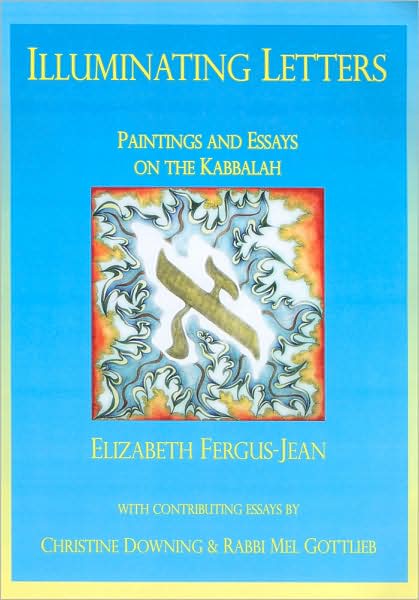 Illuminating Letters: Paintings and Essays on the Kabbalah