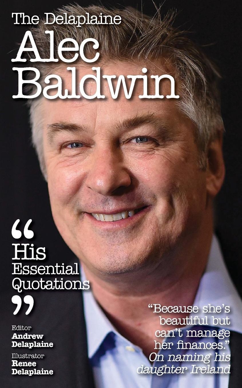 Delaplaine Alec Baldwin - His Essential Quotations