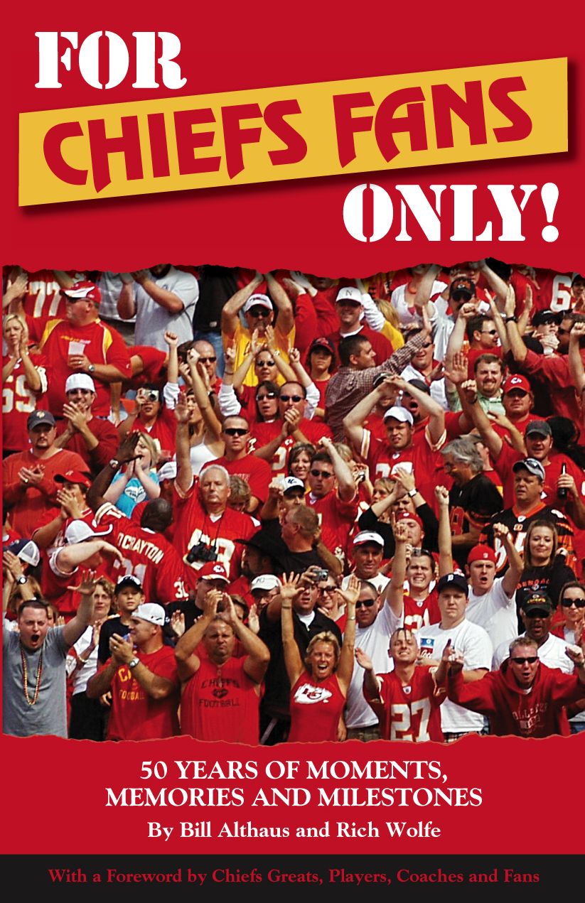 For Chiefs Fans Only!: Moments, Memories and Milestones That Made Us Love Our Team