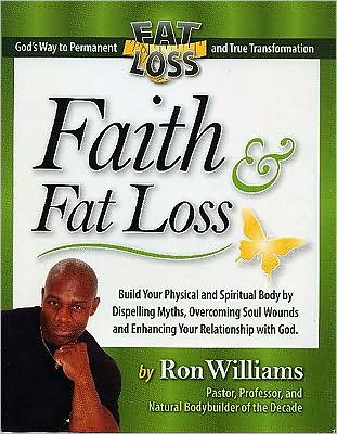 Faith and Fat Loss: God's Way to Permanet Fat Loss and True Transformation