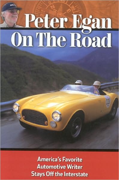 Peter Egan on the Road: America's Favorite Automotive Writer stays off the Interstate