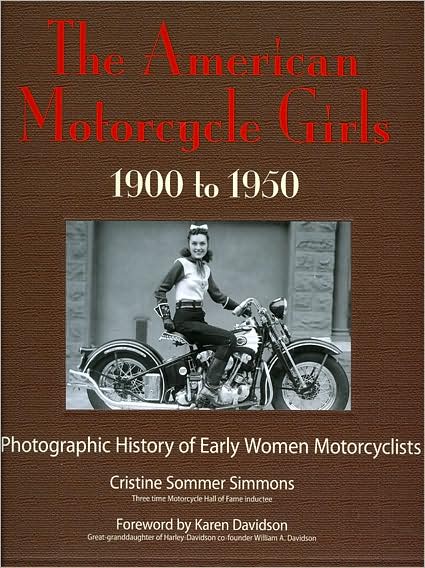 The American Motorcycle Girls 1900-1950: Photographic History of Early Women Motorcyclists