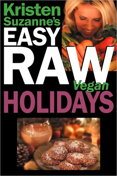 Kristen Suzanne's Easy Raw Vegan Holidays