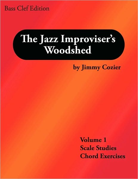 The Jazz Improviser's Woodshed - Volume 1 Scale Studies Chord Exercises Bass Clef Edition
