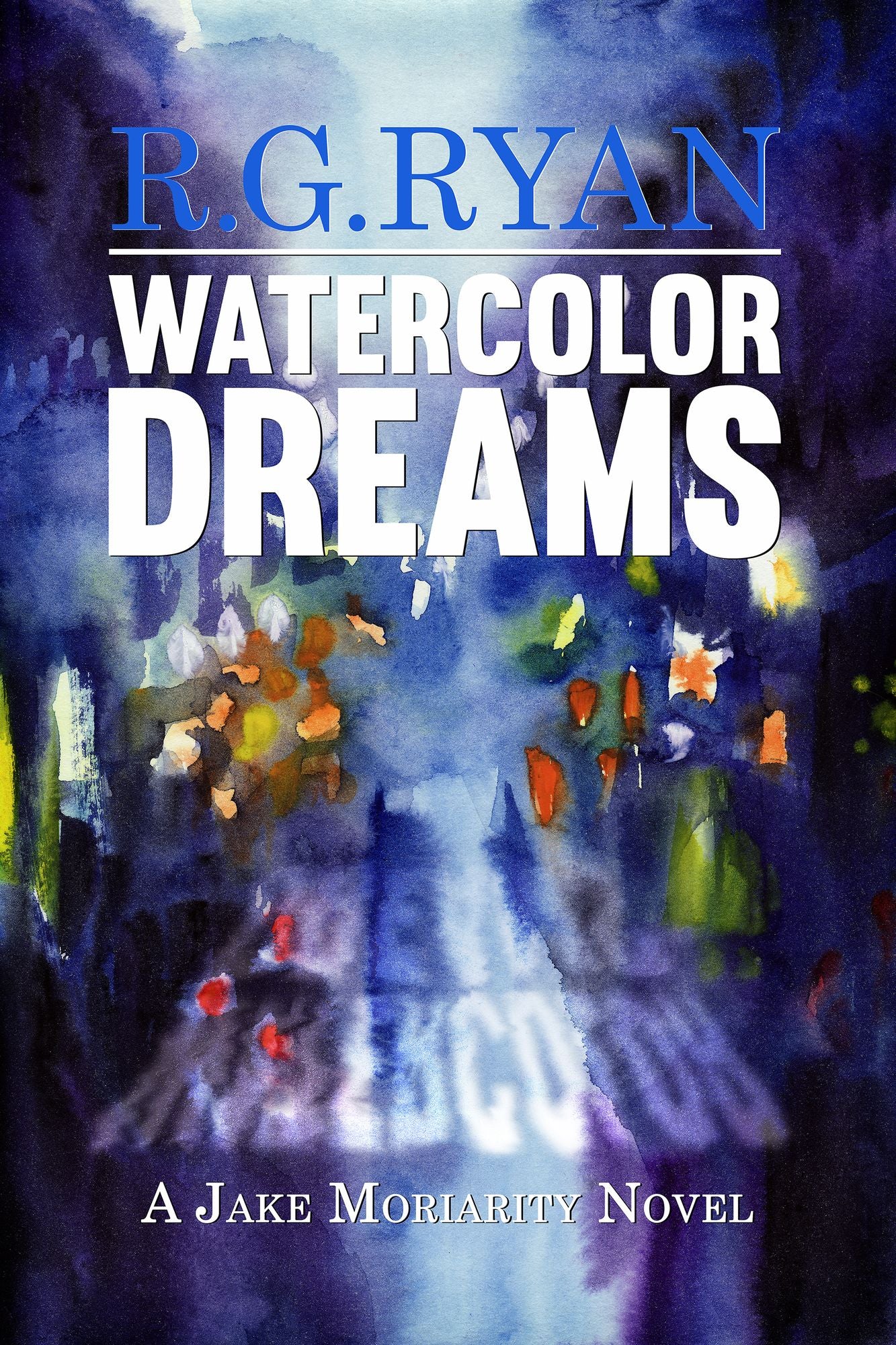 Watercolor Dreams: A Jake Moriarity Novel