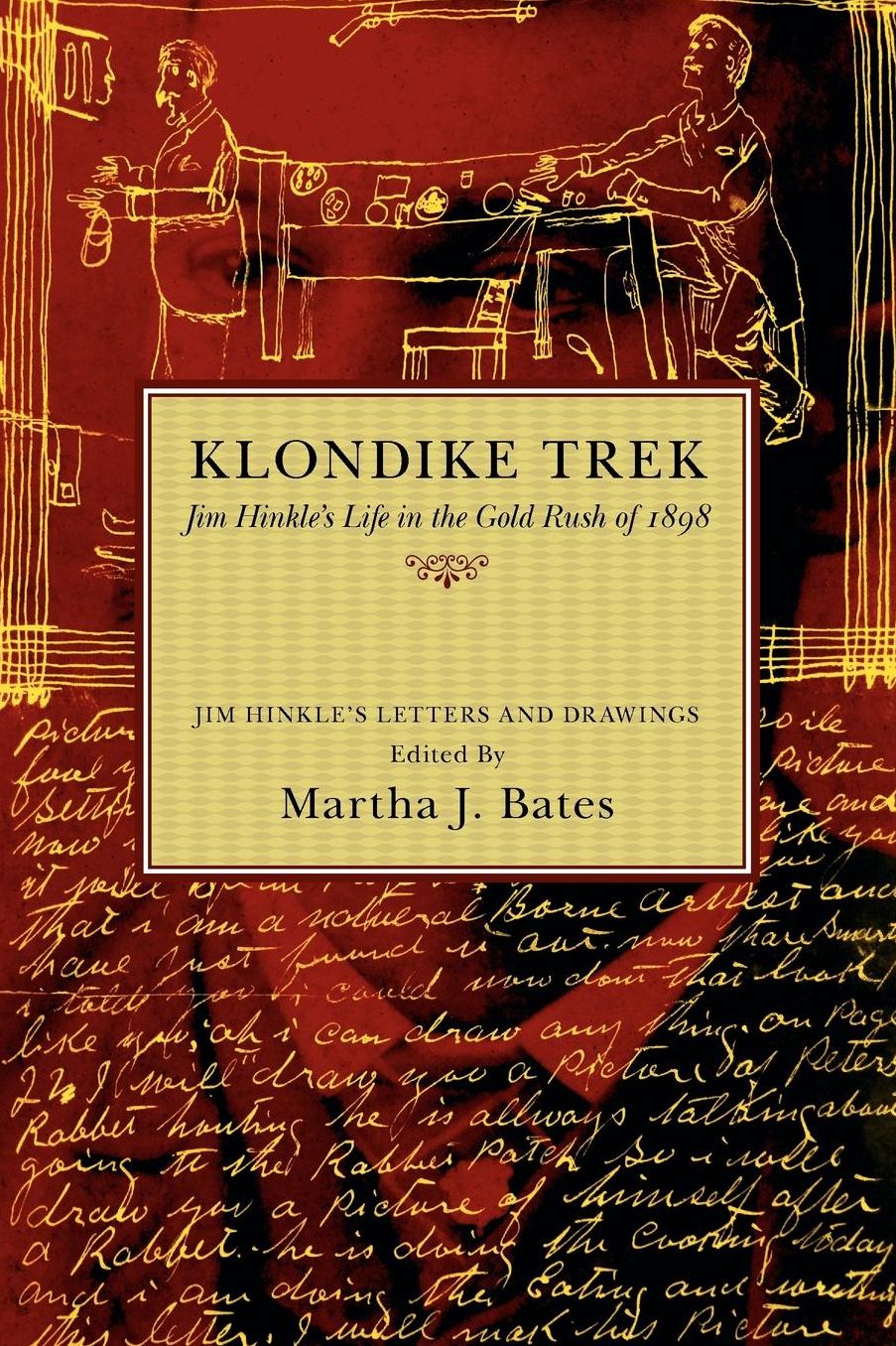 Klondike Trek: Jim Hinkle's Life in the Gold Rush of 1898