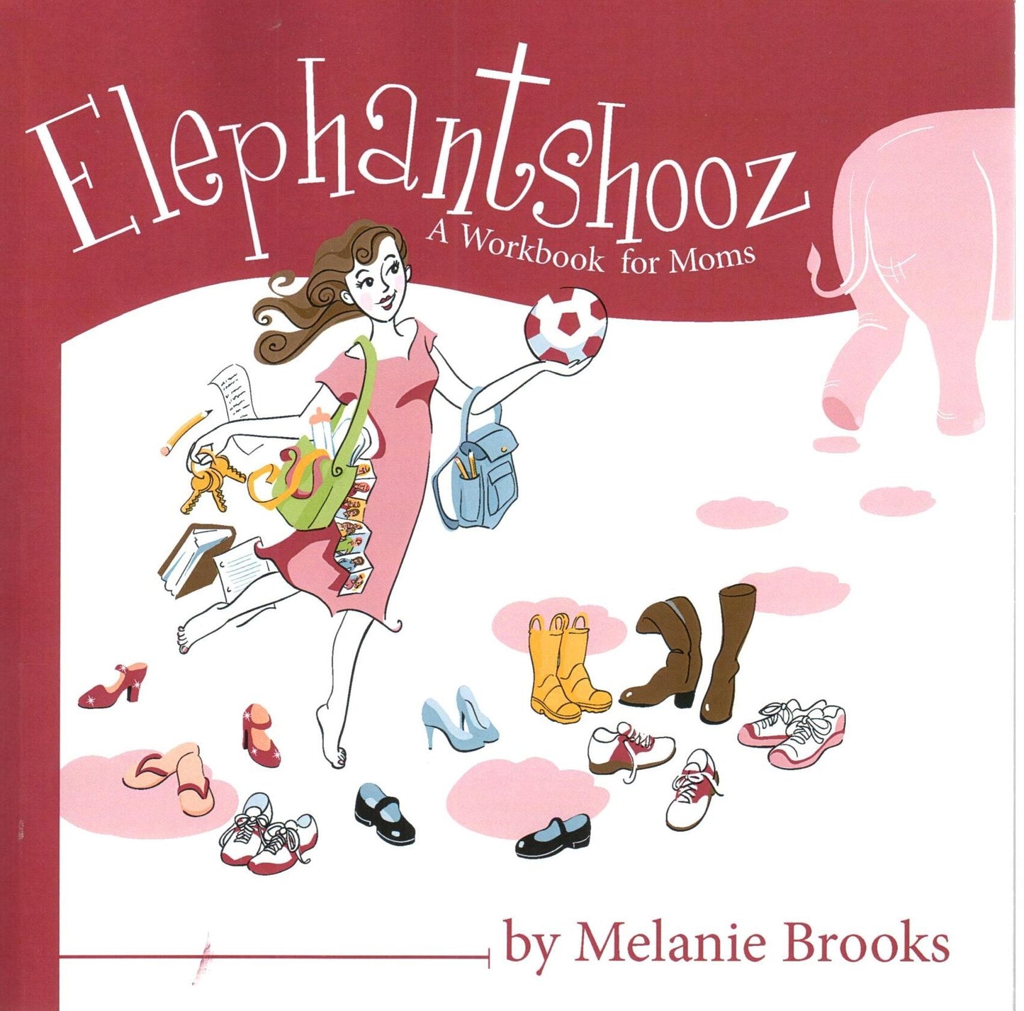 Elephantshooz: A Workbook for Moms