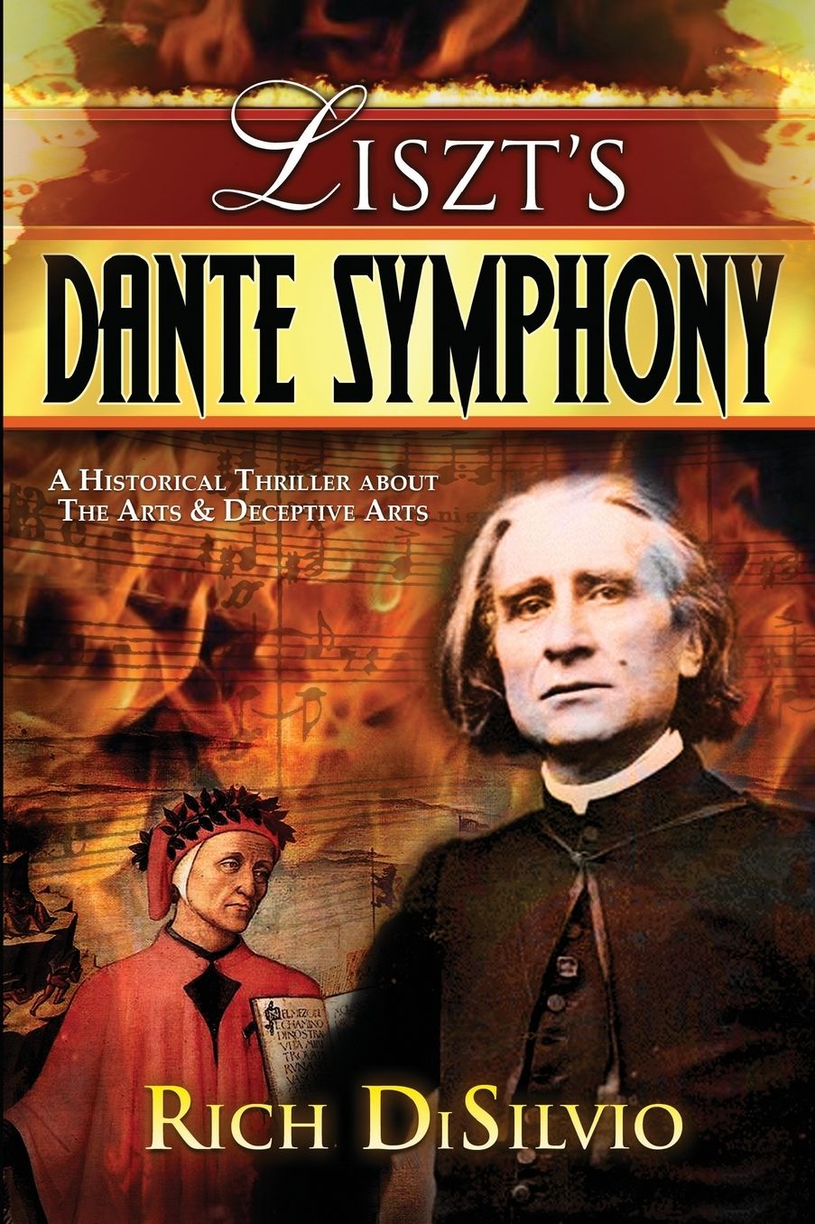 Liszt's Dante Symphony: A Historical Thriller about the Arts & Deceptive Arts