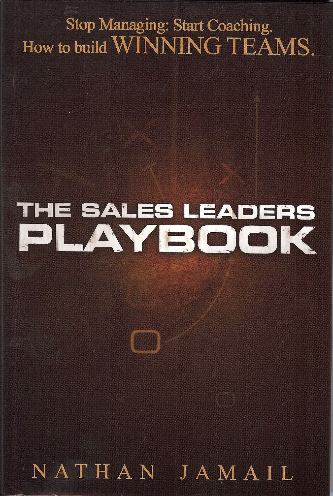 The Sales Leaders Playbook: Stop Managing: Start Coaching. How to Build Winning Teams