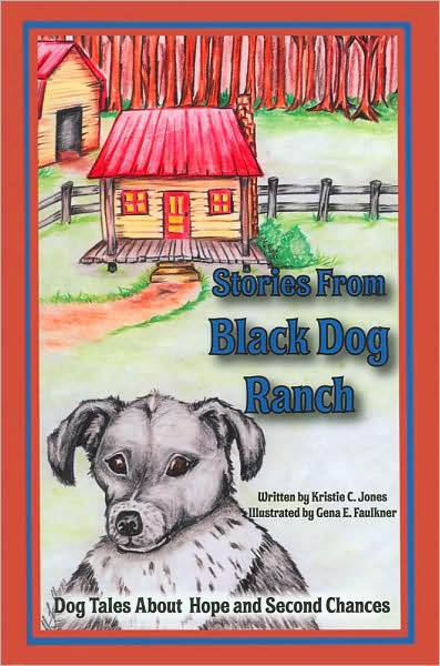 Stories from Black Dog Ranch: Dog Tales about Hope and Second Chances
