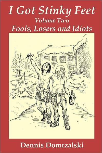I Got Stinky Feet, Volume Two: Fools, Losers and Idiots