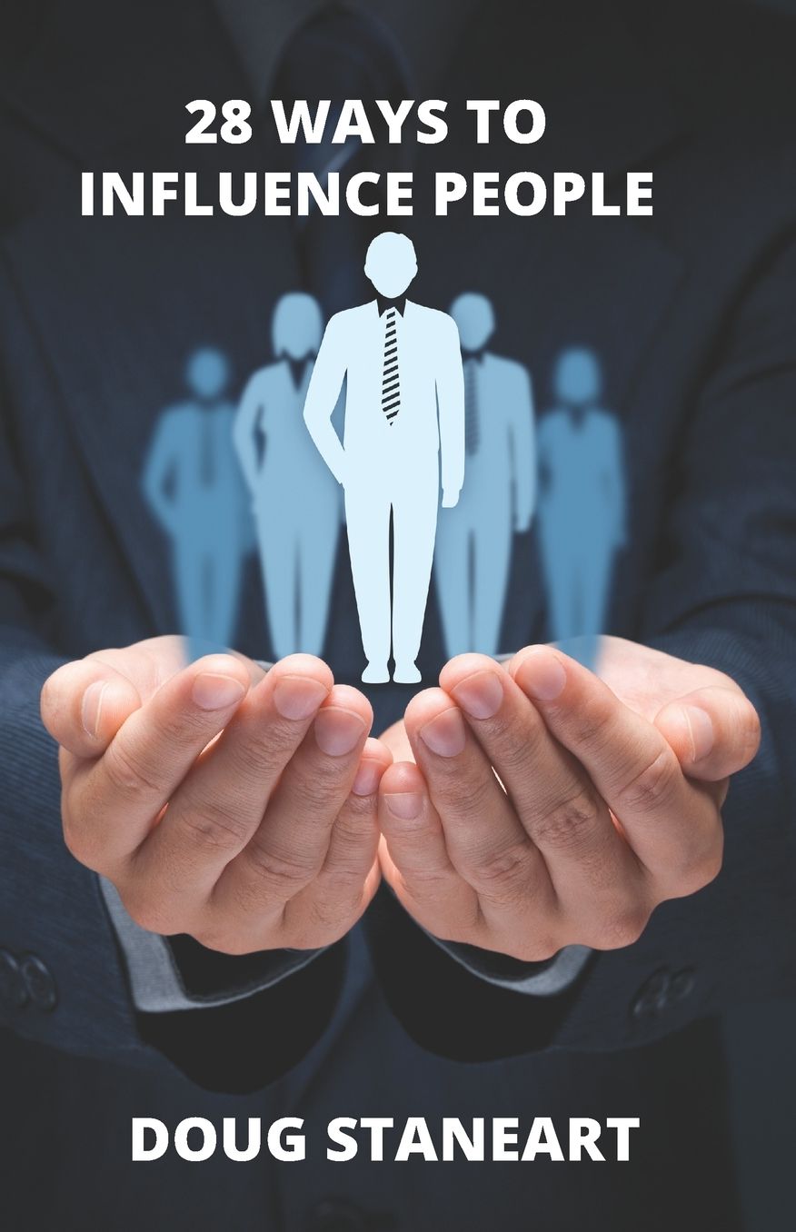 28 Ways to Influence People: And Gain Buy-in