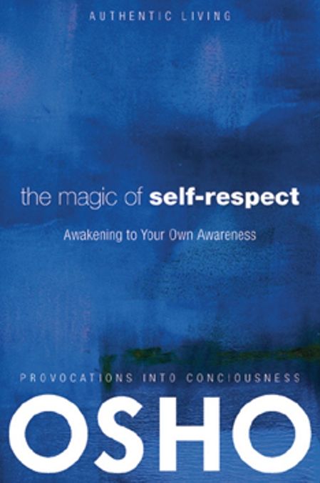 The Magic of Self-Respect: Awakening to Your Own Awareness