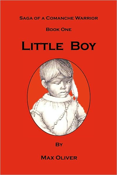 Little Boy, Saga Of A Comanche Warrior, Book One