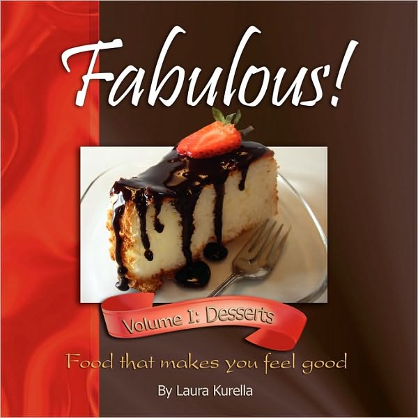 Fabulous! Food That Makes You Feel Good: Volume 1: Desserts