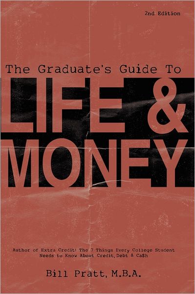The Graduate's Guide to Life and Money, 2E: 2nd Edition