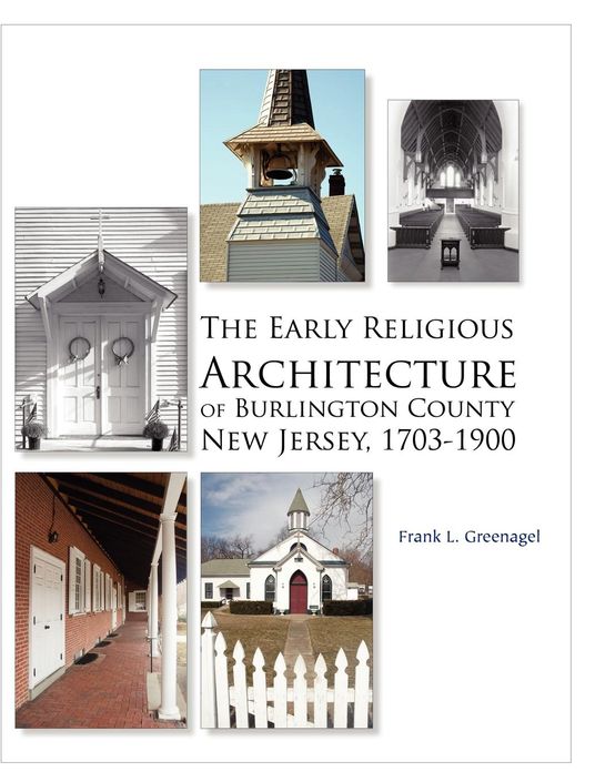The Early Religious Architecture of Burlington County, New Jersey, 1703-1900