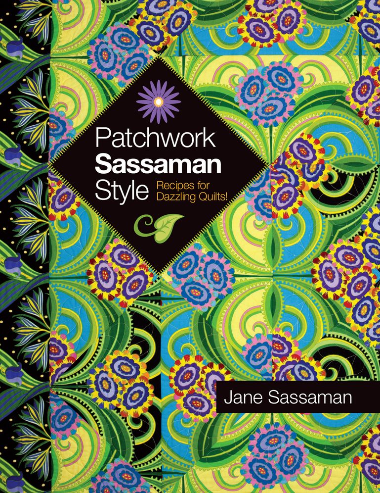 Patchwork Sassaman Style: Recipes for Dazzling Quilts