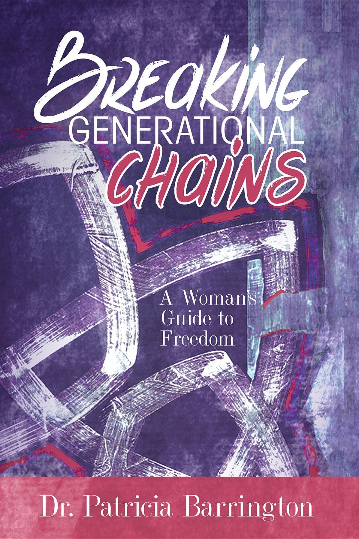 Breaking Generational Chains: A Woman's Guide to Freedom