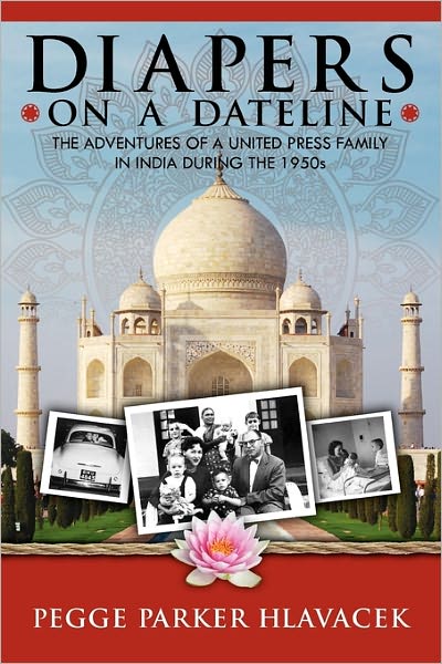 Diapers on a Dateline: The Adventures of a United Press Family in India During The 1950s