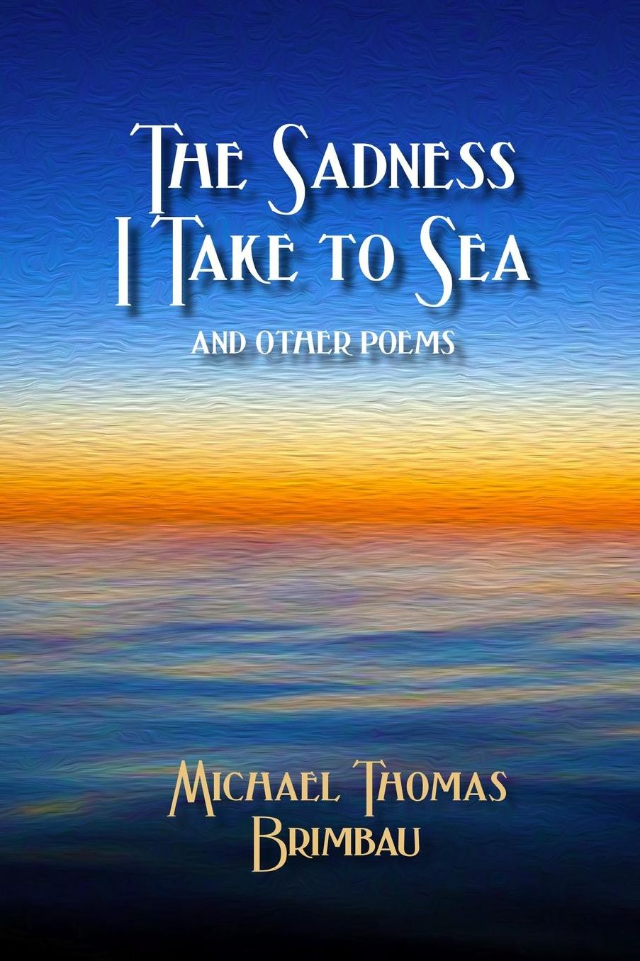 The Sadness I Take to Sea and Other Poems