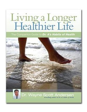 Living a Longer, Healthier Life: The Companion Guide to Dr. A's Habits of Health