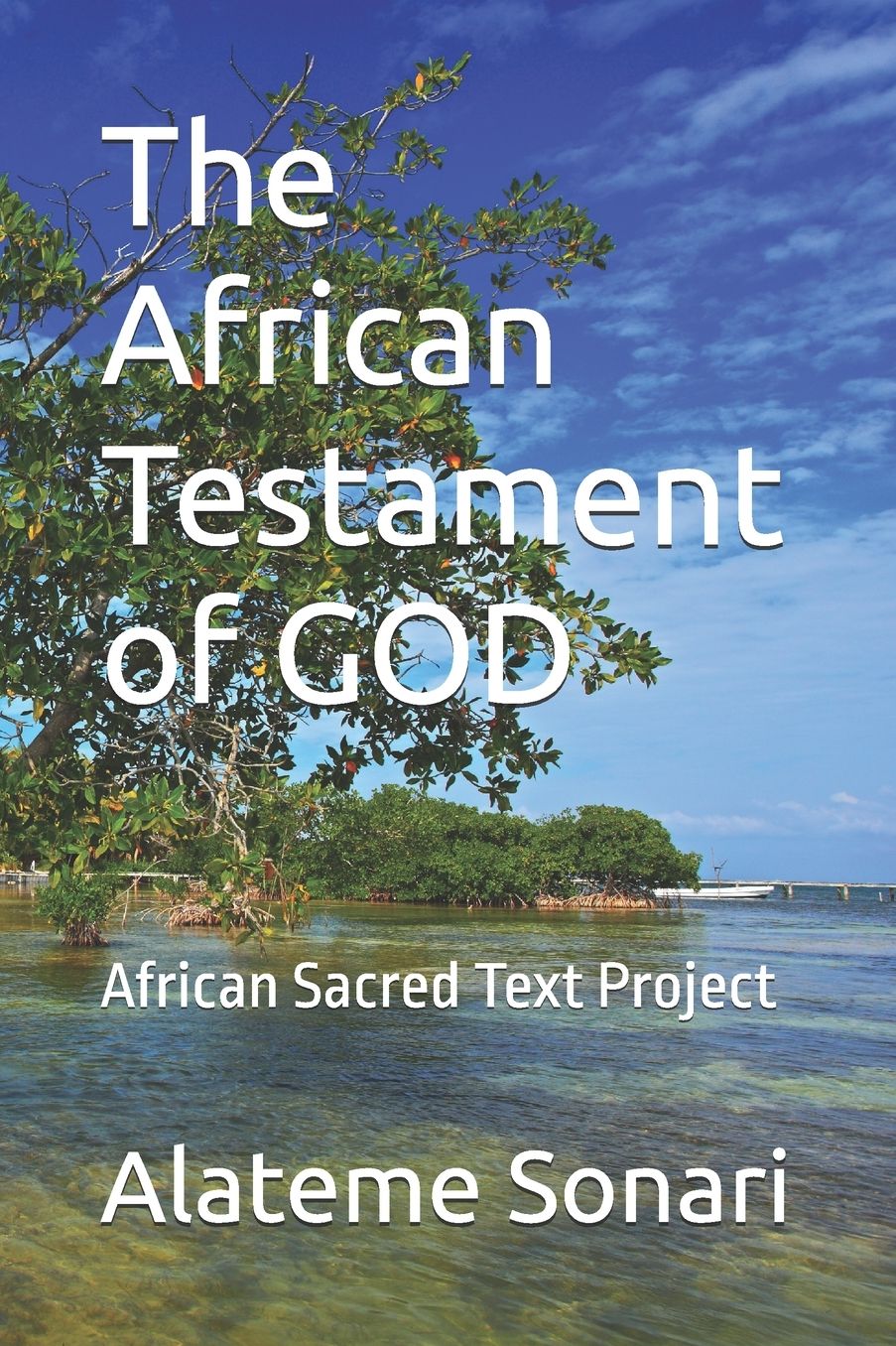 The African Testament of GOD: African Sacred Text Project