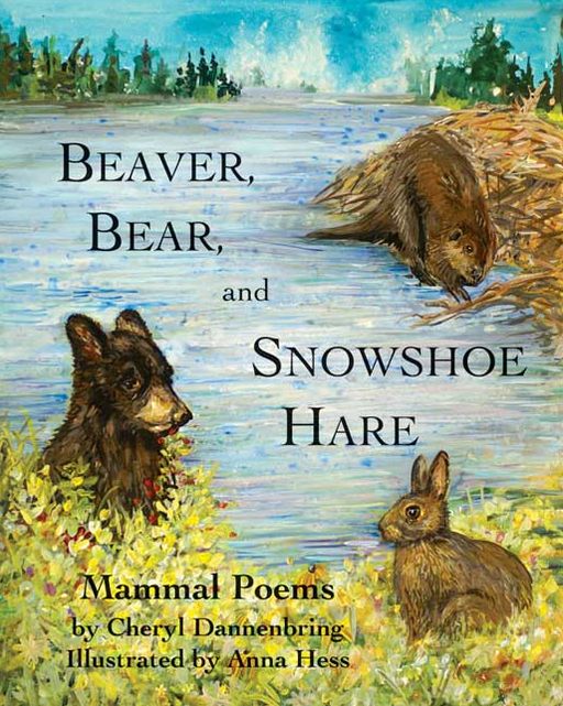 Beaver, Bear, and Snowshoe Hare: Mammal Poems