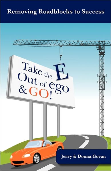 Take the E Out of Ego & Go!: Powerful Secrets to Prosperity, Relationships, Healing and Fun!